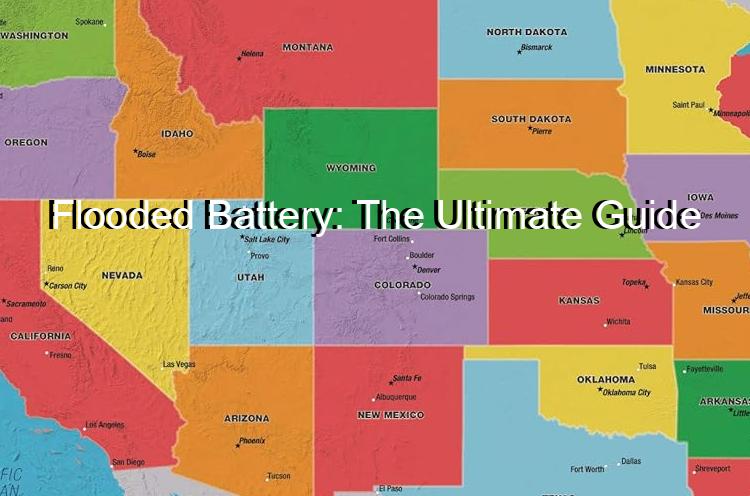 Flooded Battery: The Ultimate Guide